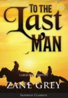 Image for To the Last Man (Annotated, Large Print)