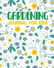 Image for Gardening Journal For Kids : Hydroponic Organic Summer Time Container Seeding Planting Fruits and Vegetables Wish List Gardening Gifts For Kids Perfect For New Gardener