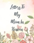 Image for Letters To My Mom In Heaven