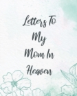 Image for Letters To My Mom In Heaven