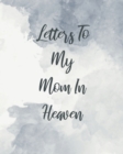 Image for Letters To My Mom In Heaven