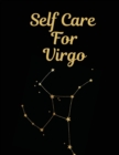 Image for Self Care For Virgo : For Adults - For Autism Moms - For Nurses - Moms - Teachers - Teens - Women - With Prompts - Day and Night - Self Love Gift