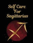 Image for Self Care For Sagittarius : For Adults For Autism Moms For Nurses Moms Teachers Teens Women With Prompts Day and Night Self Love Gift
