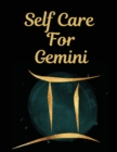 Image for Self Care For Gemini : l: For Adults For Autism Moms For Nurses Moms Teachers Teens Women With Prompts Day and Night Self Love Gift