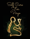 Image for Self Care For Virgo : For Adults For Autism Moms For Nurses Moms Teachers Teens Women With Prompts Day and Night Self Love Gift