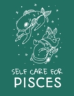 Image for Self Care For Pisces : For Adults For Autism Moms For Nurses Moms Teachers Teens Women With Prompts Day and Night Self Love Gift