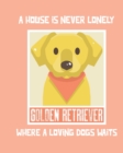 Image for A House Is Never Lonely Where A Loving Dog Waits