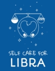 Image for Self Care For Libra : For Adults For Autism Moms For Nurses Moms Teachers Teens Women With Prompts Day and Night Self Love Gift