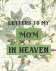 Image for Letters To My Mom In Heaven