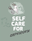 Image for Self Care For Capricorn : For Adults For Autism Moms For Nurses Moms Teachers Teens Women With Prompts Day and Night Self Love Gift