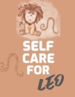 Image for Self Care For Leo : For Adults - For Autism Moms - For Nurses - Moms - Teachers - Teens - Women - With Prompts - Day and Night - Self Love Gift