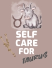 Image for Self Care For Taurus : : For Adults For Autism Moms For Nurses Moms Teachers Teens Women With Prompts Day and Night Self Love Gift