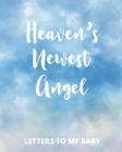 Image for Heaven&#39;s Newest Angel Letters To My Baby