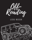 Image for Off Roading Log Book : Back Roads Adventure 4-Wheel Drive Trails Hitting The Trails Desert Byways Notebook Racing Vehicle Engineering