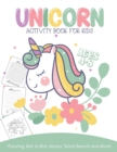 Image for Unicorn Activity Book For Kids Ages 4-8 Coloring, Dot To Dot, Mazes, Word Search and More : Easy Non Fiction Juvenile Activity Books Alphabet Books