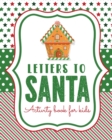 Image for Letters To Santa Activity Book For Kids : North Pole Crafts and Hobbies Kid&#39;s Activity Write Your Own Christmas Gift Mrs Claus Naughty or Nice Mailbox