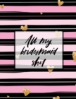 Image for All My Bridesmaid Shit : Bridesmaid Planner Book Maid of Honor Matron of Honor Before the I Do&#39;s Getting Hitched
