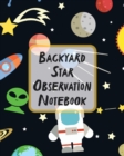 Image for Backyard Star Observation Notebook : Record and Sketch Star Wheel Night Sky Backyard Star Gazing Planner