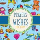 Image for Prayers And Wishes For Baby : Children&#39;s Book Christian Faith Based I Prayed For You Prayer Wish Keepsake