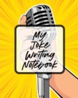 Image for My Joke Writing Notebook : Creative Writing Stand Up Comedy Humor Entertainment