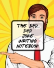 Image for The Bad Dad Joke Writing Notebook : Creative Writing Stand Up Comedy Humor Entertainment