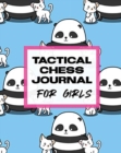 Image for Tactical Chess Journal For Girls : Record Moves Strategy Tactics Analyze Game Moves Key Positions