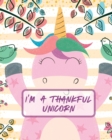 Image for I&#39;m A Thankful Unicorn : Teach Mindfulness Children&#39;s Happiness Notebook Sketch and Doodle Too