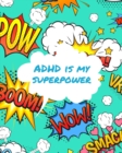 Image for ADHD Is My Superpower