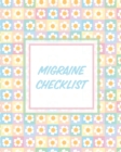 Image for Migraine Checklist : Headache Log Book Chronic Pain Record Triggers Symptom Management