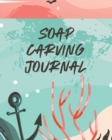 Image for Soap Carving Journal : Nature Crafts Sculpture For Kids Whittling Patterns