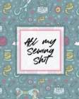 Image for All My Sewing Shit : For Beginners Yards of Fabric Quick Stitch Designs