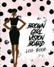 Image for Brown Girl Vision Board Log Book : For Students Ideas Workshop Goal Setting