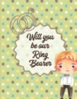 Image for Will You Be Our Ring Bearer : At the wedding Coloring Book For Boys Bride and Groom Ages 3-10