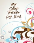 Image for My Sleep Tracker Log Book : Health Fitness Basic Sciences Insomnia