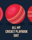 Image for All My Cricket Playbook Shit : For Players Coaches Outdoor Sports