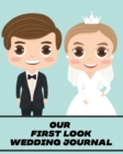 Image for Our First Look Wedding Journal : Wedding Day Bride and Groom Love Notes