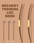 Image for Archery Training Log Book : Sports and Outdoors Bowhunting Notebook Paper Target Template