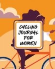 Image for Cycling Journal For Women : Bike MTB Notebook For Cyclists Trail Adventures