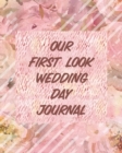 Image for Our First Look Wedding Day Journal : Wedding Day Bride and Groom Love Notes