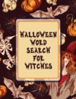 Image for Halloween Word Search For Witches : Puzzle Activity Book For Adults Holiday Gifts With Key Solution Pages