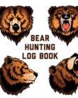 Image for Bear Hunting Log Book : For Men Camping Hiking Prepper&#39;s Enthusiast Game Keeper