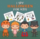 Image for I Spy Halloween For Kids : Picture Riddles For Kids Ages 2-6 Fall Season For Toddlers + Kindergarteners Fun Guessing Game Book