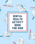 Image for Dental Health Activity Book For Kids : Growing Up Facts Of Life Beginners Ages 2-8 Tooth Fairy Coloring Page
