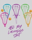 Image for All My Lacrosse Shit : For Players and Coaches Outdoors Team Sport