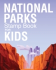 Image for National Parks Stamp Book For Kids : Outdoor Adventure Travel Journal Passport Stamps Log Activity Book