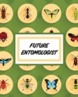Image for FUTURE ENTOMOLOGIST: INSECTS AND SPIDERS