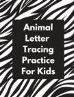 Image for ANIMAL LETTER TRACING PRACTICE FOR KIDS: