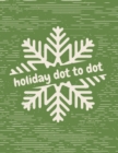 Image for Holiday Dot to Dot : Activity Book For Kids Ages 4-10 Holiday Themed Gifts