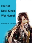 Image for I&#39;m Not Devil King&#39;s Wet Nurse!
