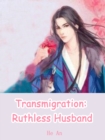 Image for Transmigration: Ruthless Husband